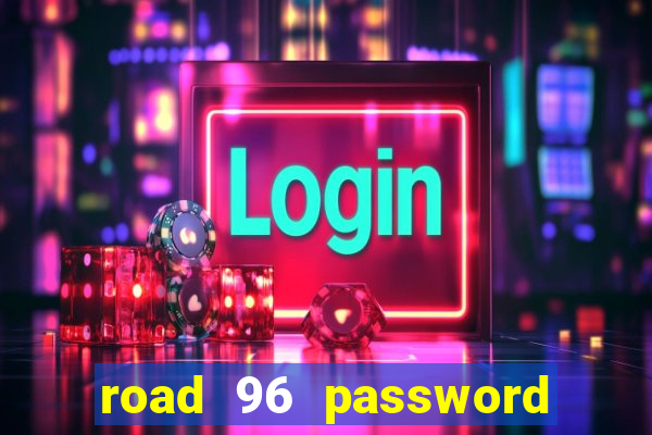 road 96 password happy taxi